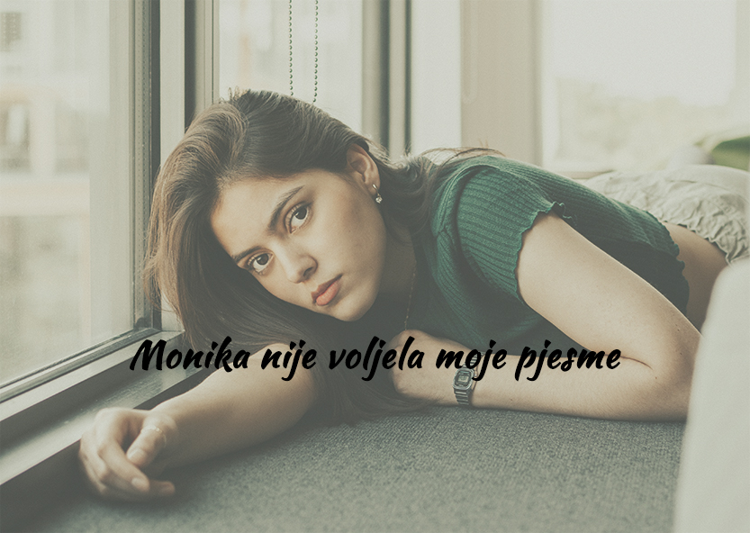 Monika nije voljela moje pjesme