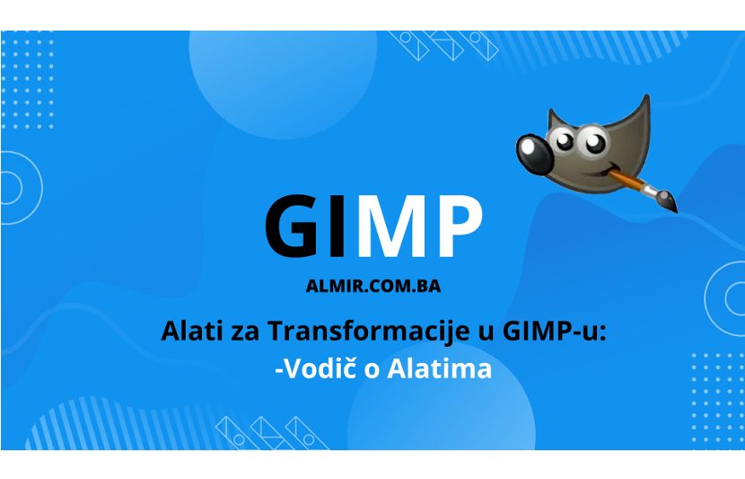 Alati za Transformacije u GIMP-u Vodič o Alatima