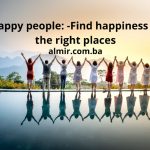 Sretni ljudi-Pronađite sreću na pravim mjestima